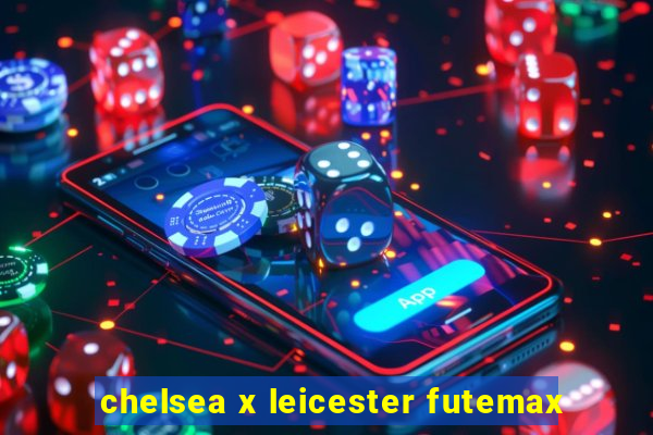 chelsea x leicester futemax